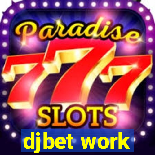 djbet work